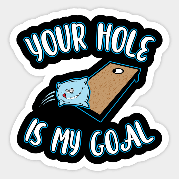 'Your Hole is my Goal ' Funny Gaming Cornhole Sticker by ourwackyhome